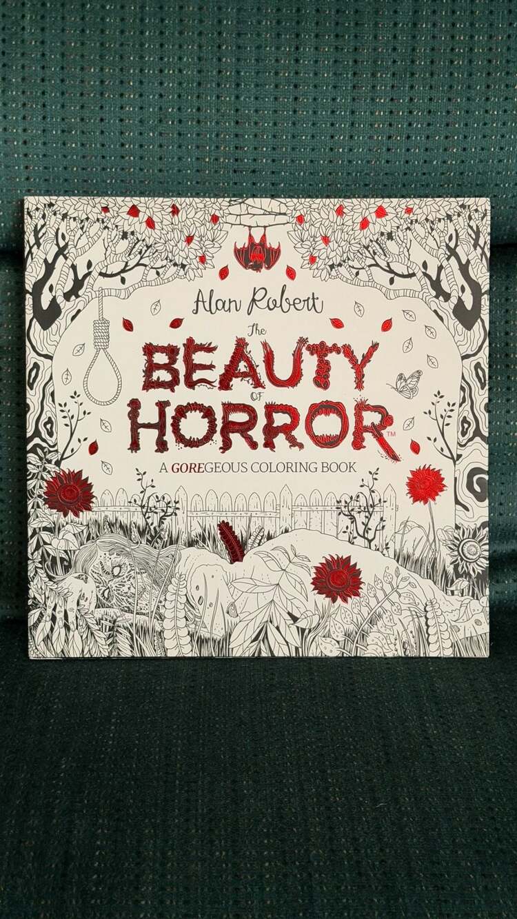 The Beauty of Horror: A GOREgeous Coloring Book by Alan Robert